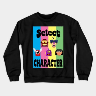 Select your Character Crewneck Sweatshirt